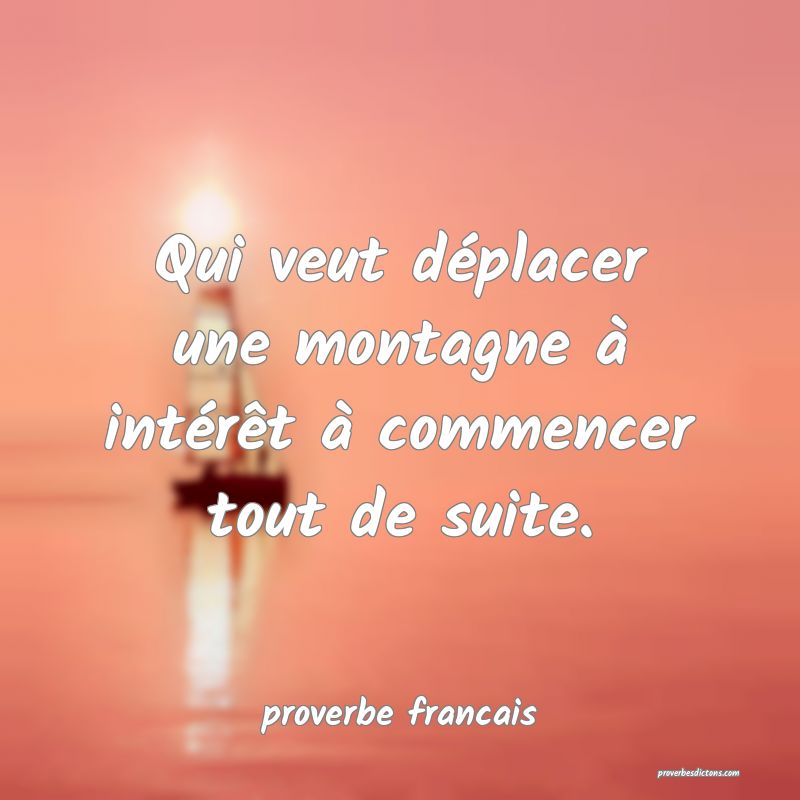  Qui veut déplacer une montagne à intérêt à commencer tout de suite.