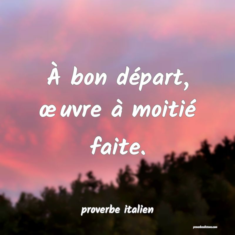  À bon départ, œuvre à moitié faite.