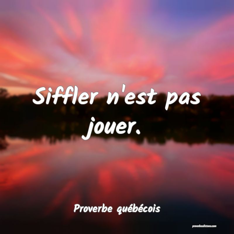  Siffler n'est pas jouer.