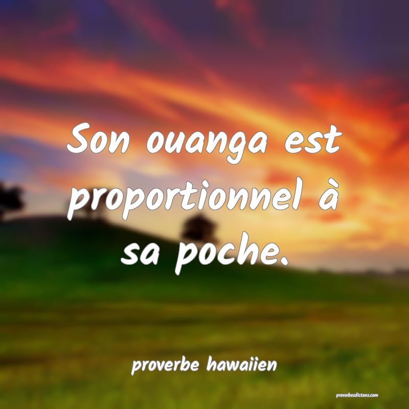  Son ouanga est proportionnel à sa poche.