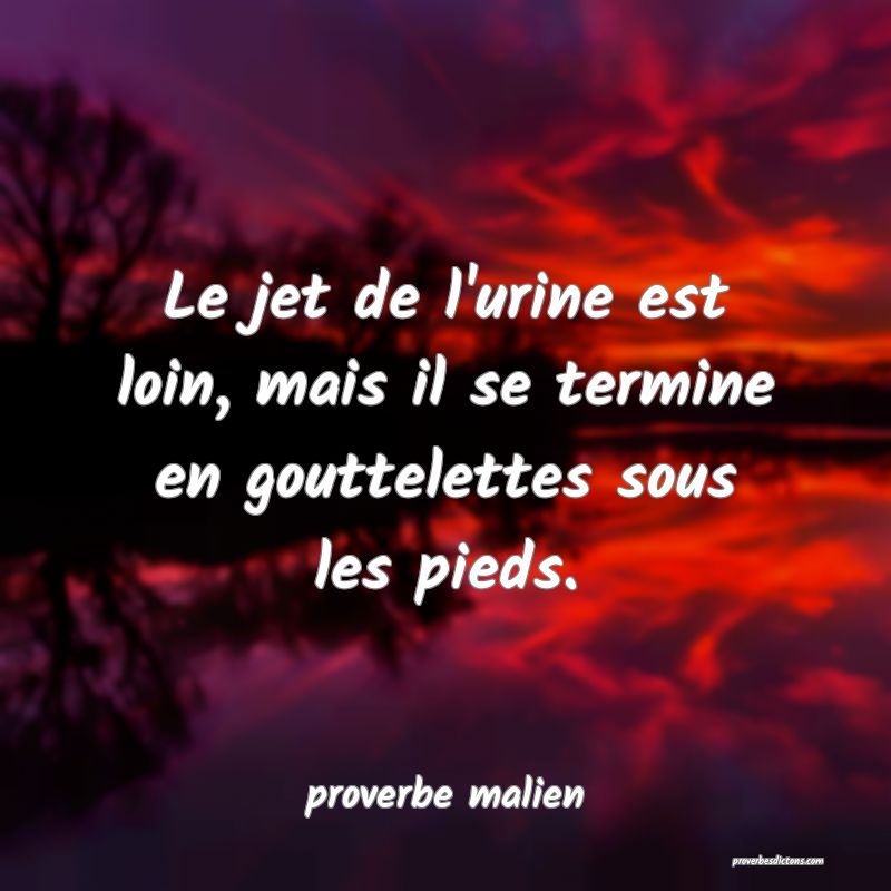  Le jet de l'urine est loin, mais il se termine en gouttelettes sous les pieds.