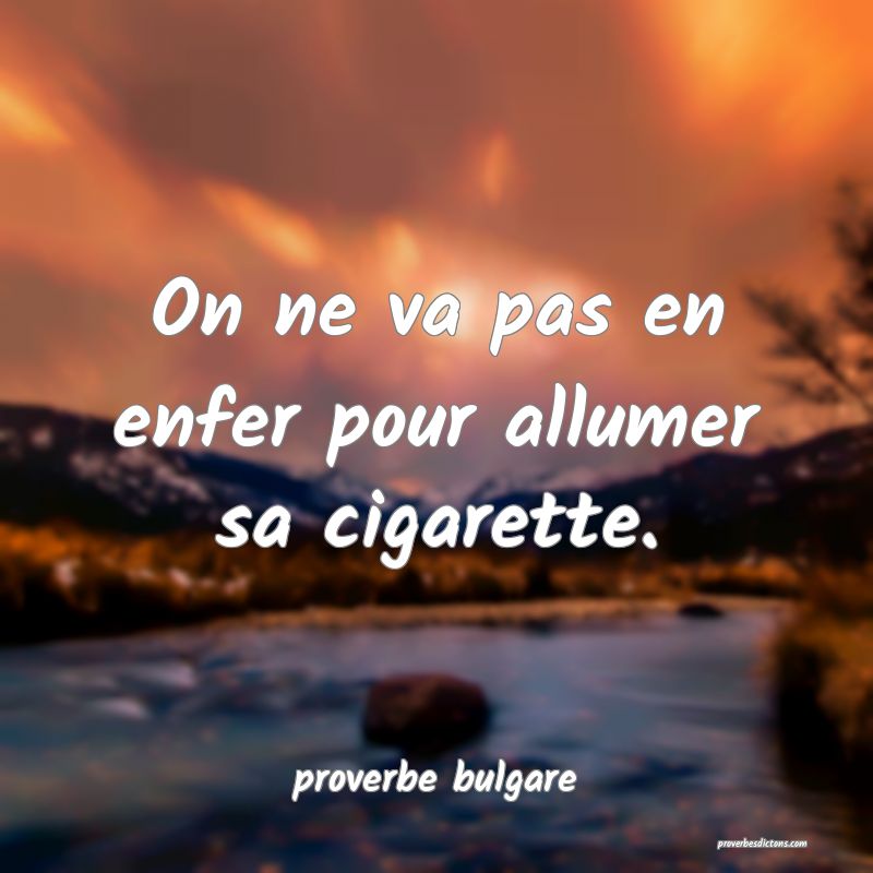  On ne va pas en enfer pour allumer sa cigarette.