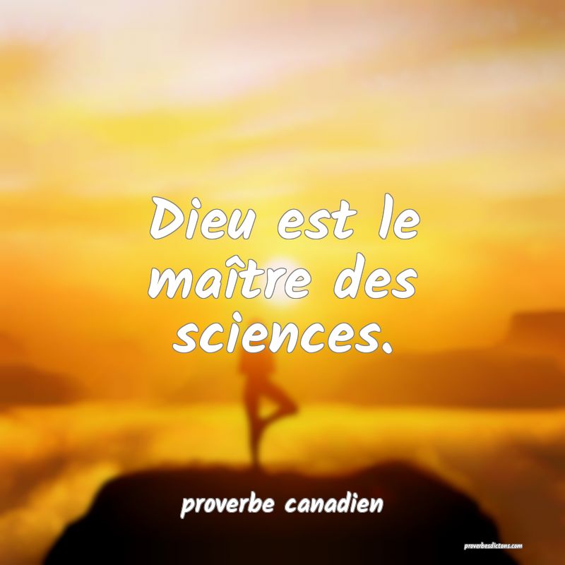  Dieu est le maître des sciences.