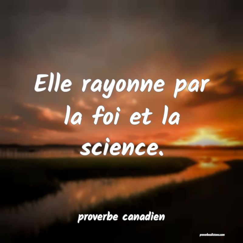  Elle rayonne par la foi et la science.