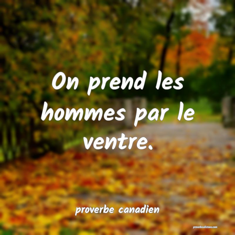  On prend les hommes par le ventre.