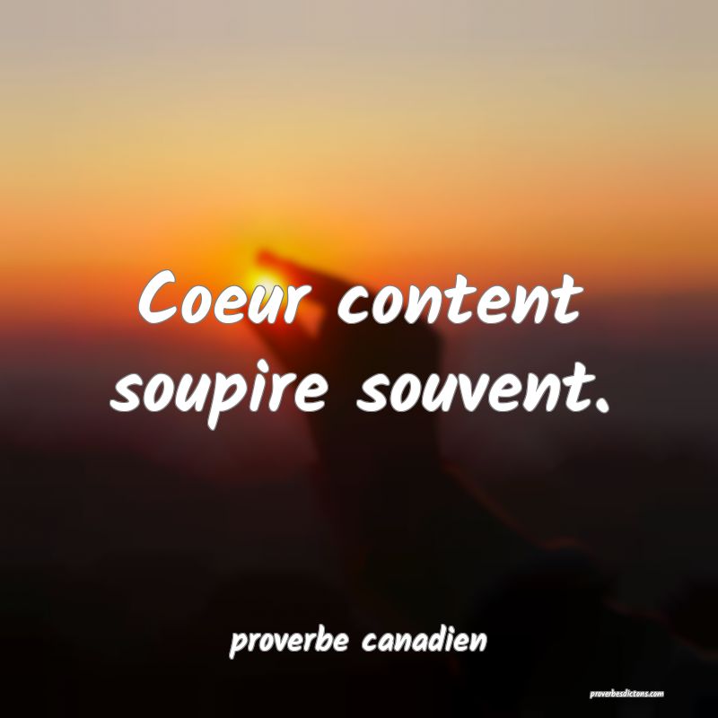 Coeur content soupire souvent.