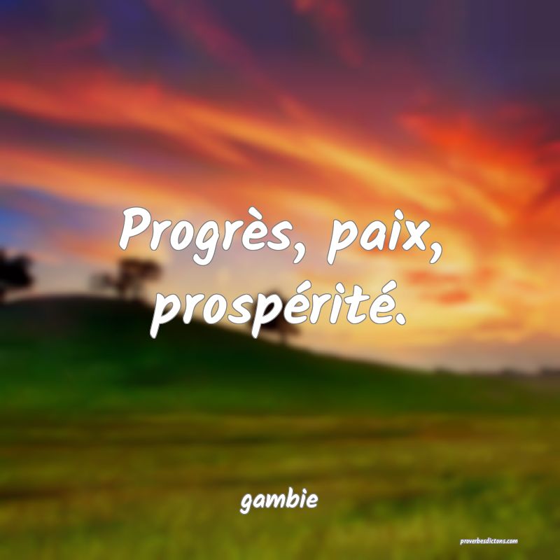  Progrès, paix, prospérité.