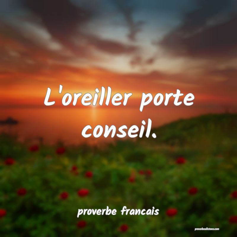  L'oreiller porte conseil.
