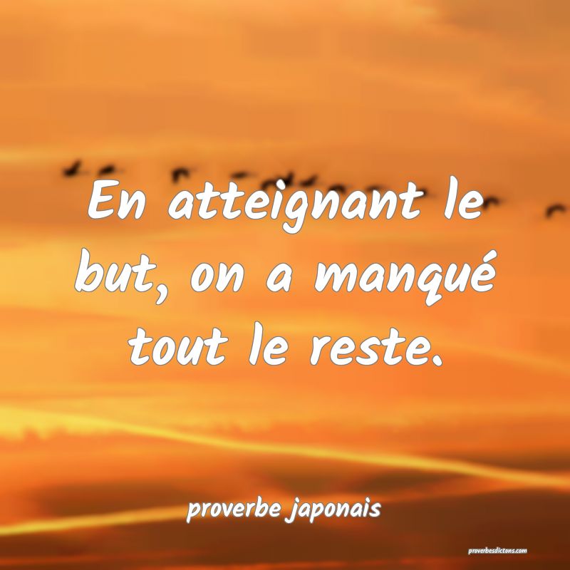  En atteignant le but, on a manqué tout le reste.
