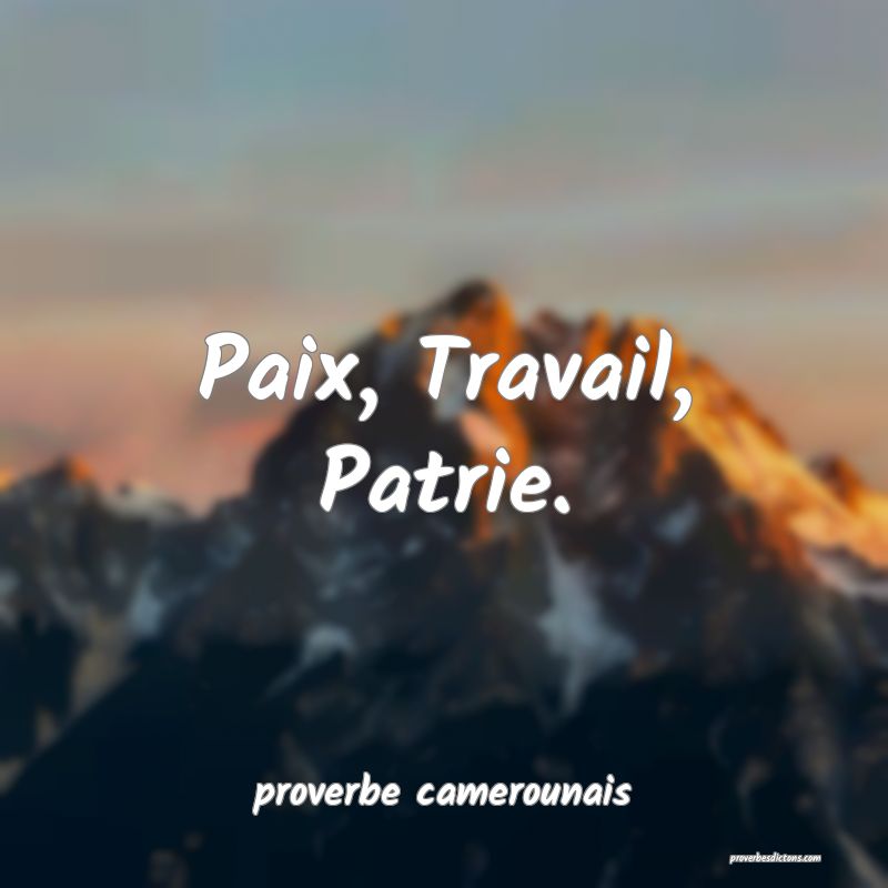  Paix, Travail, Patrie.