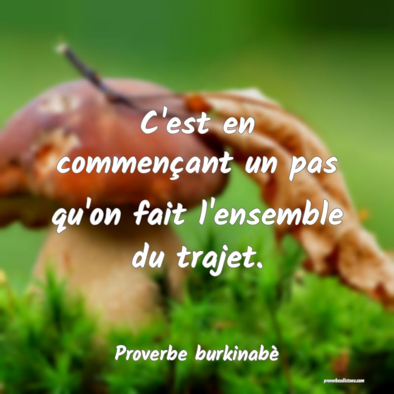C'est en commençant un pas qu'on fait l'ensemble du trajet.
