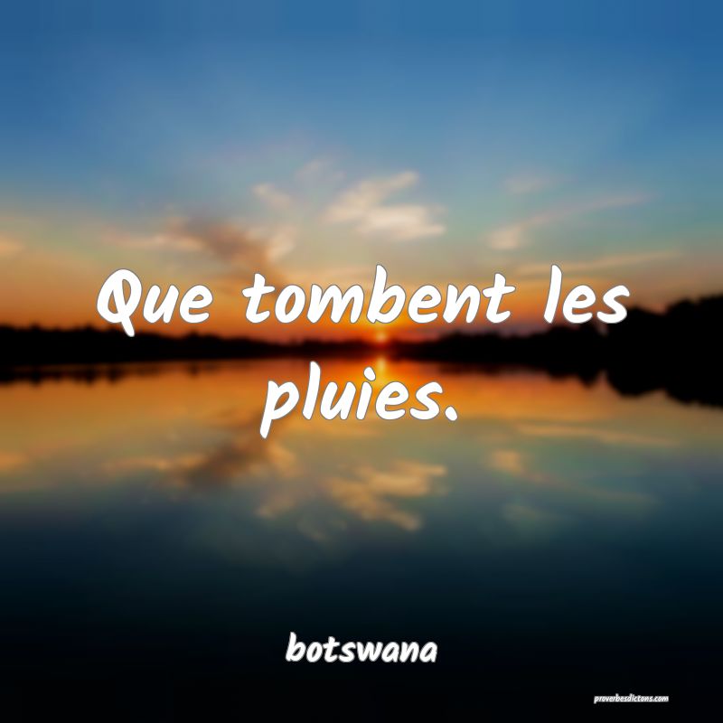  Que tombent les pluies.