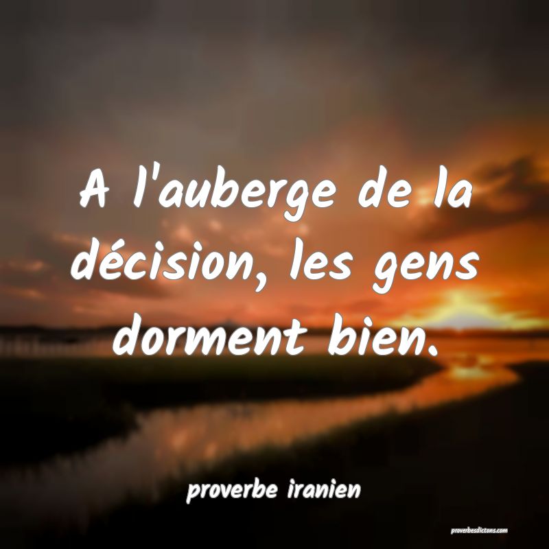  A l'auberge de la décision, les gens dorment bien.