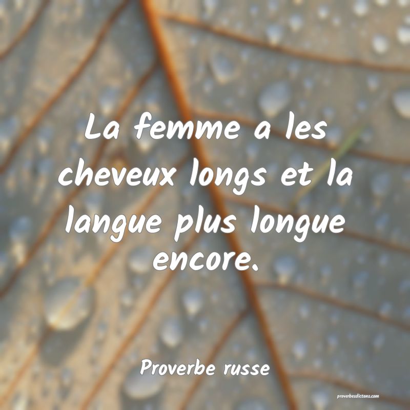  La femme a les cheveux longs et la langue plus longue encore.