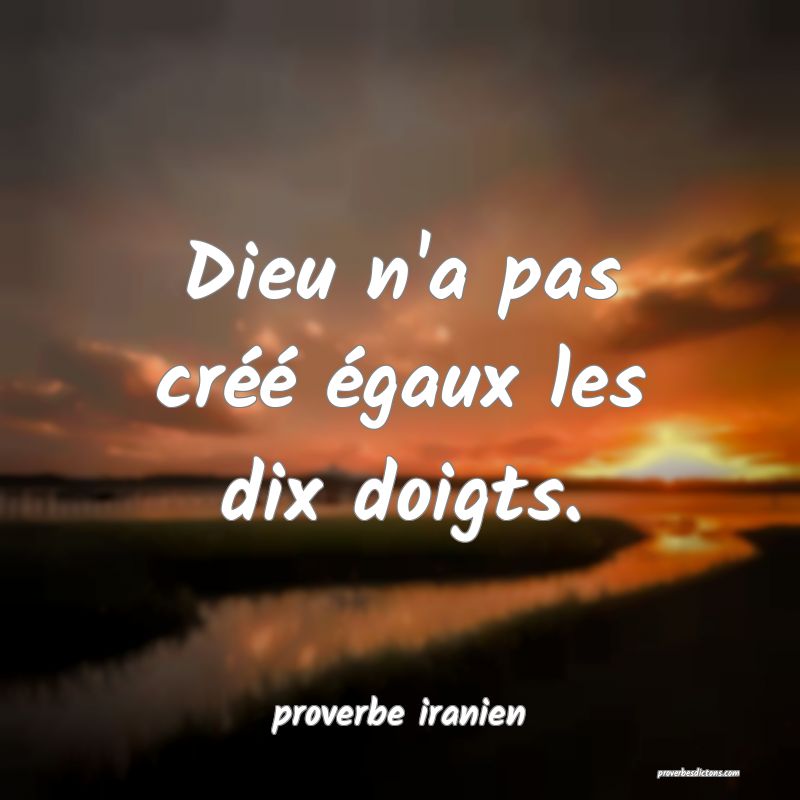  Dieu n'a pas créé égaux les dix doigts.