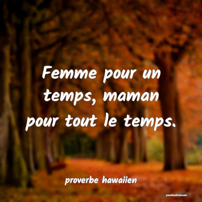  Femme pour un temps, maman pour tout le temps.