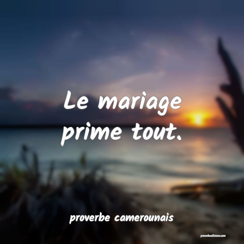  Le mariage prime tout.