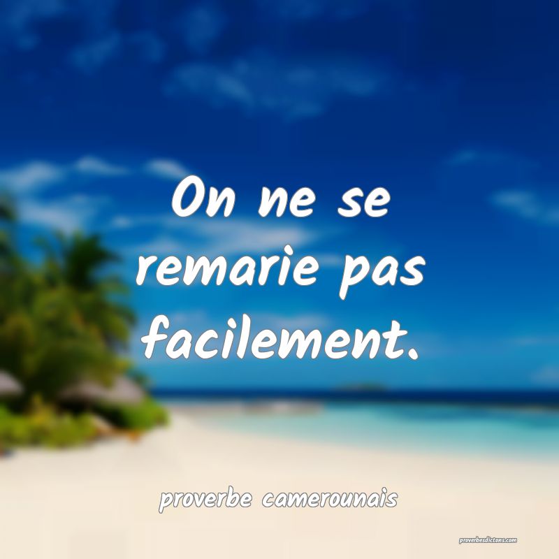  On ne se remarie pas facilement.