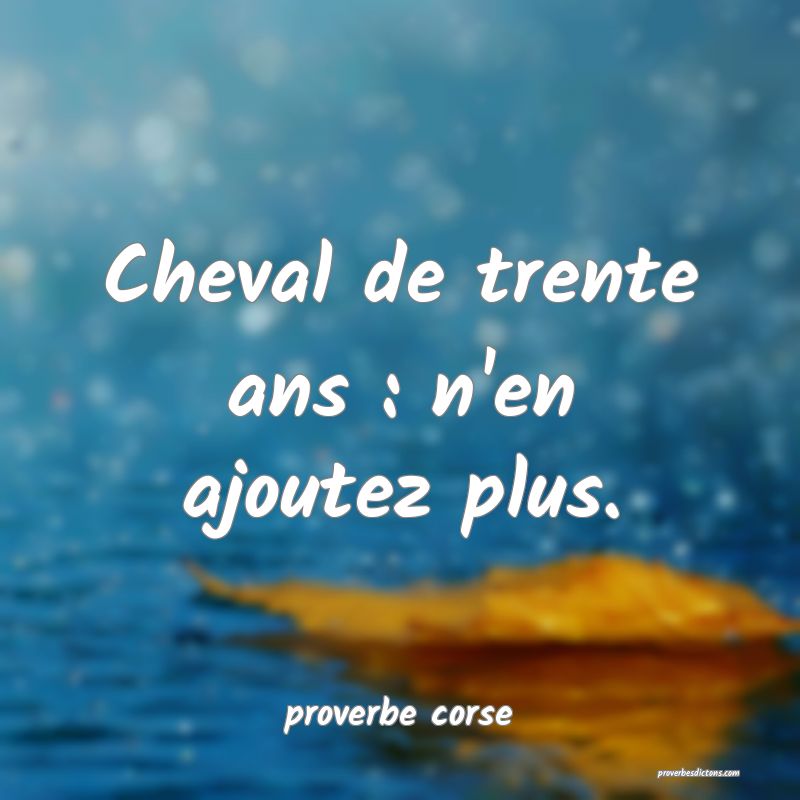  Cheval de trente ans : n'en ajoutez plus.