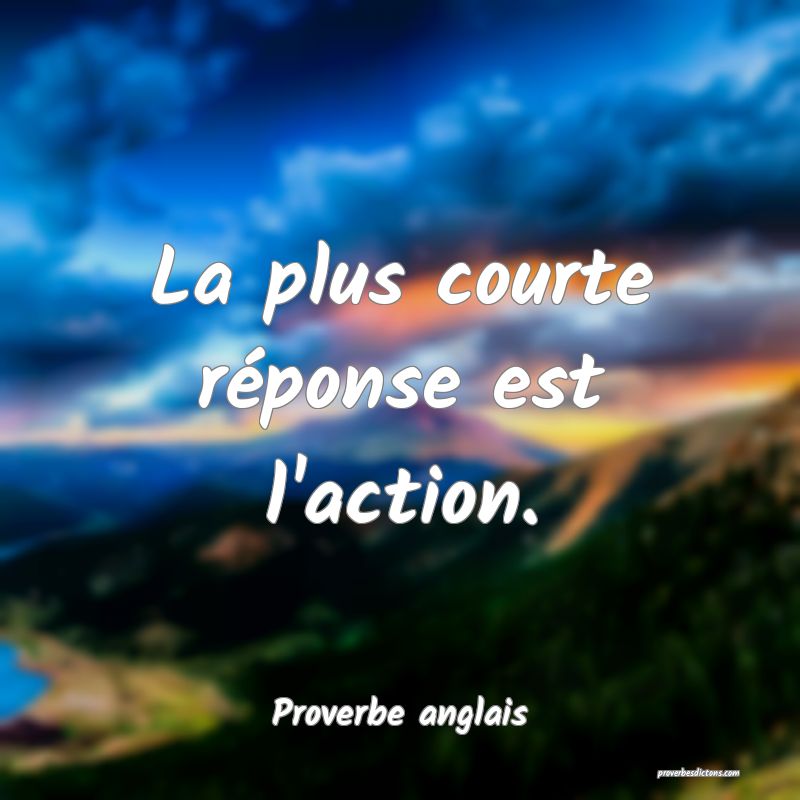  La plus courte réponse est l'action.
