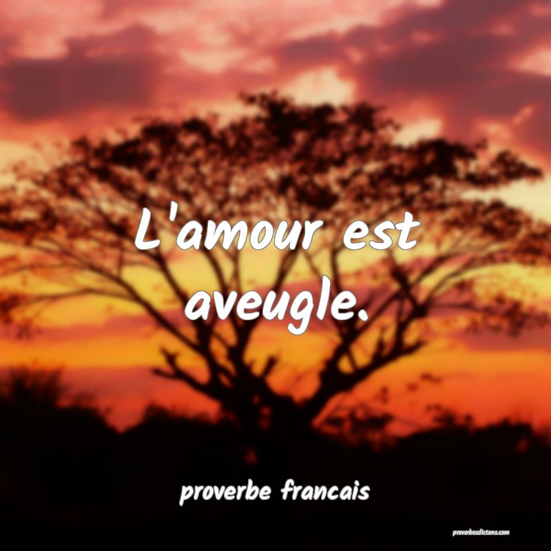  L'amour est aveugle.