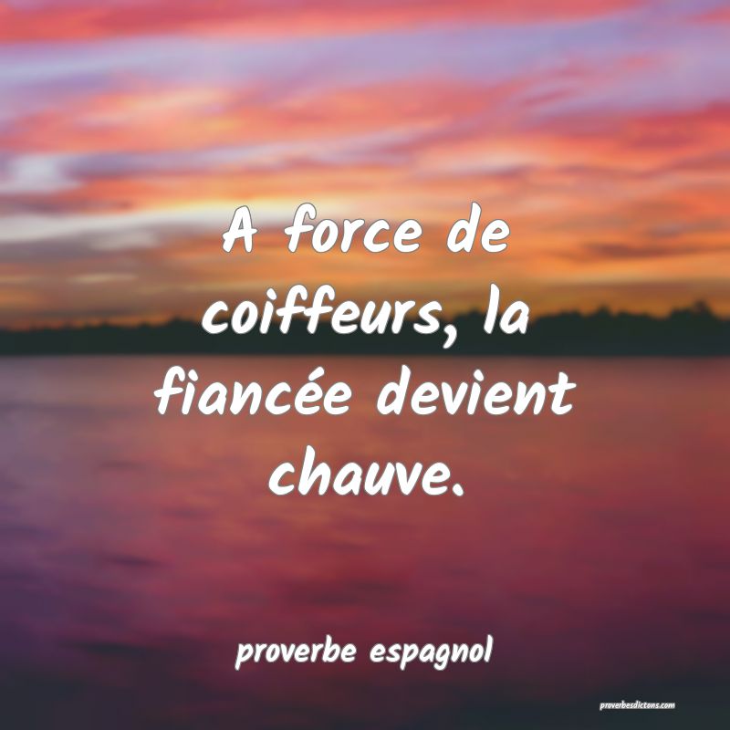  A force de coiffeurs, la fiancée devient chauve.