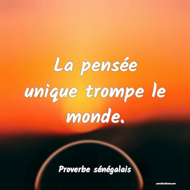  La pensée unique trompe le monde.
