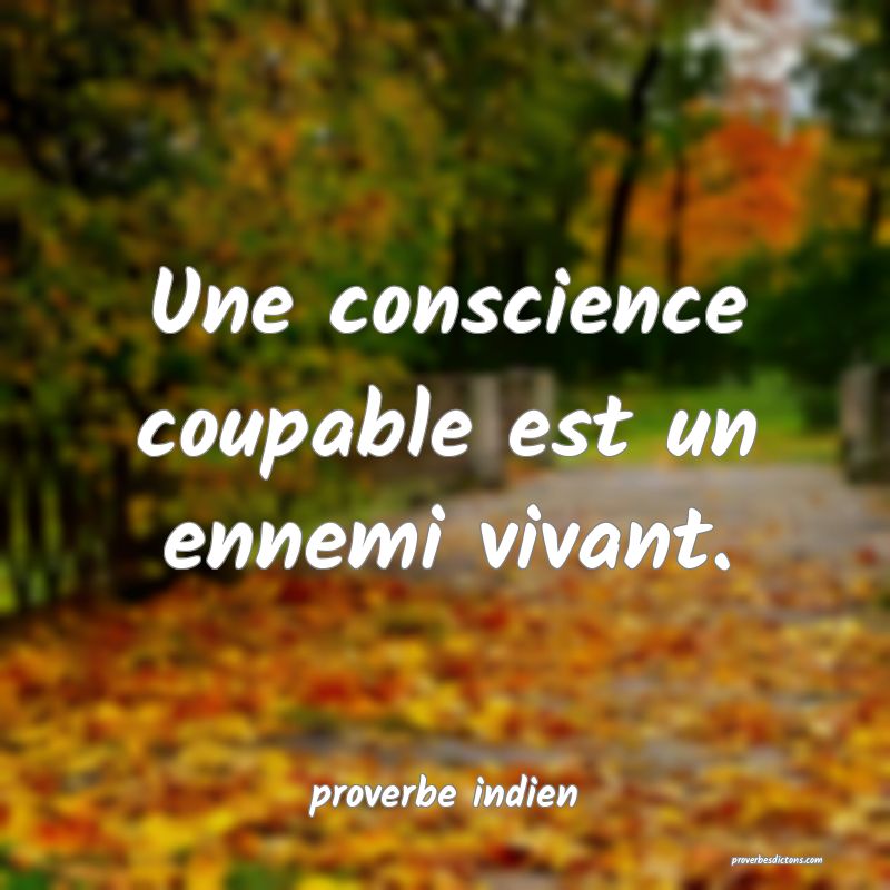  Une conscience coupable est un ennemi vivant.