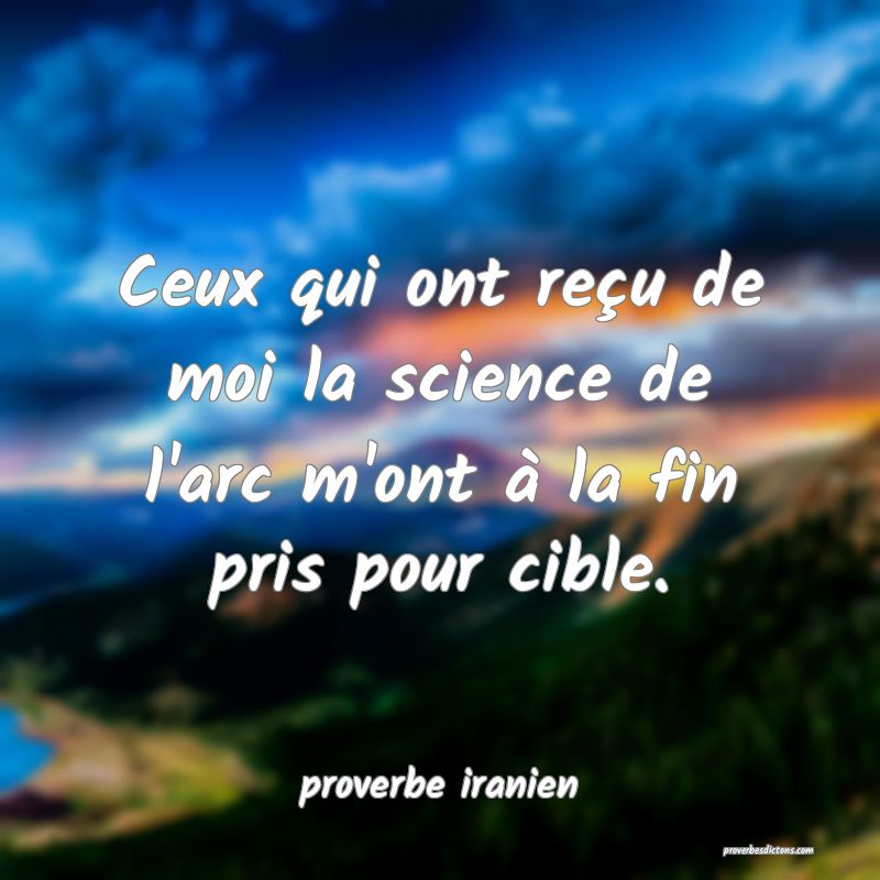  Ceux qui ont reçu de moi la science de l'arc m'ont à la fin pris pour cible.