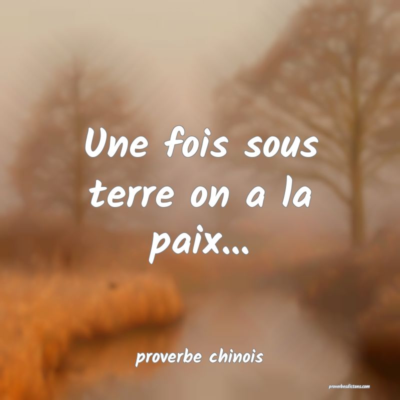  Une fois sous terre on a la paix...