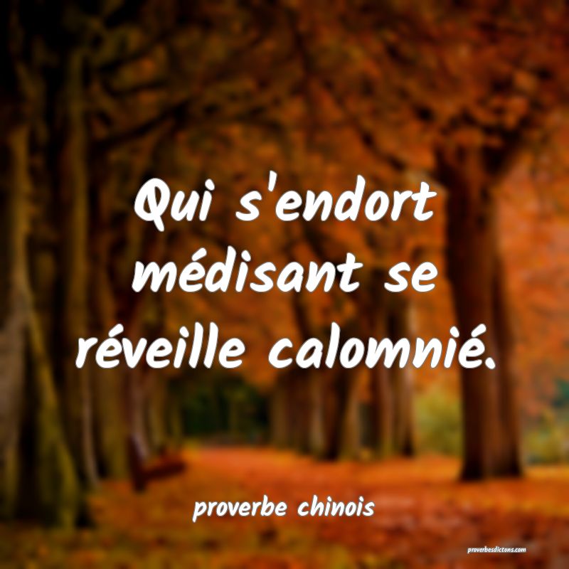 Qui s'endort médisant se réveille calomnié.
