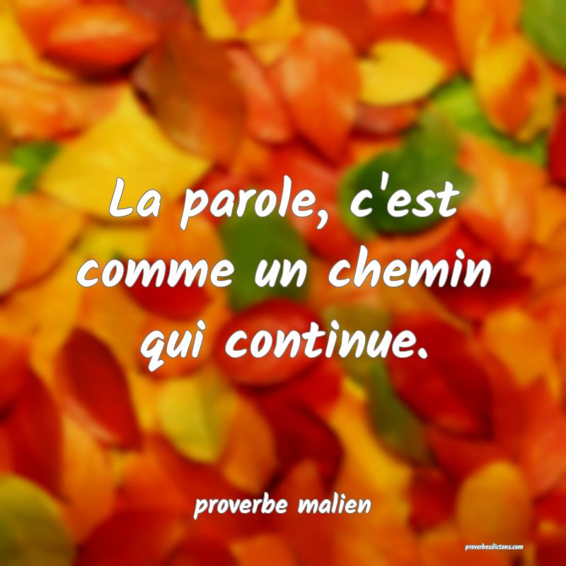 La parole, c'est comme un chemin qui continue.