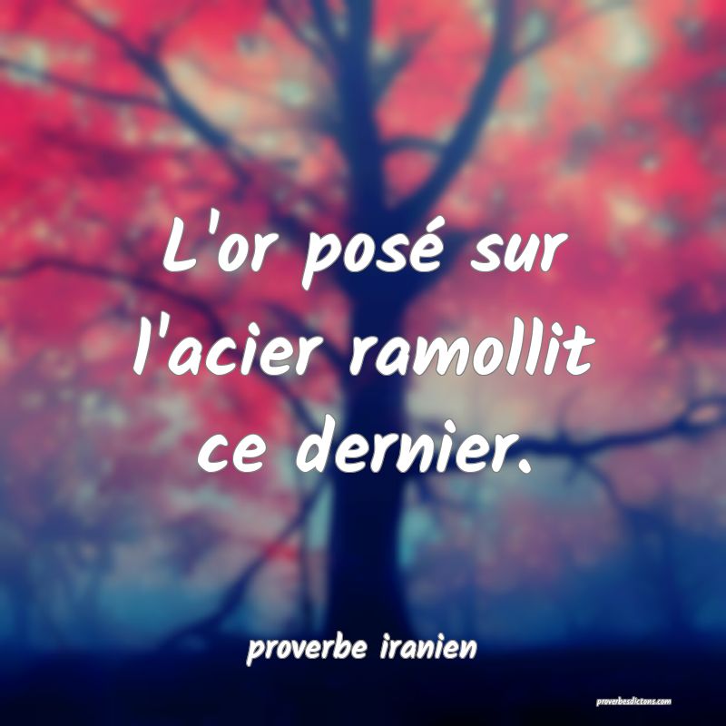  L'or posé sur l'acier ramollit ce dernier.
