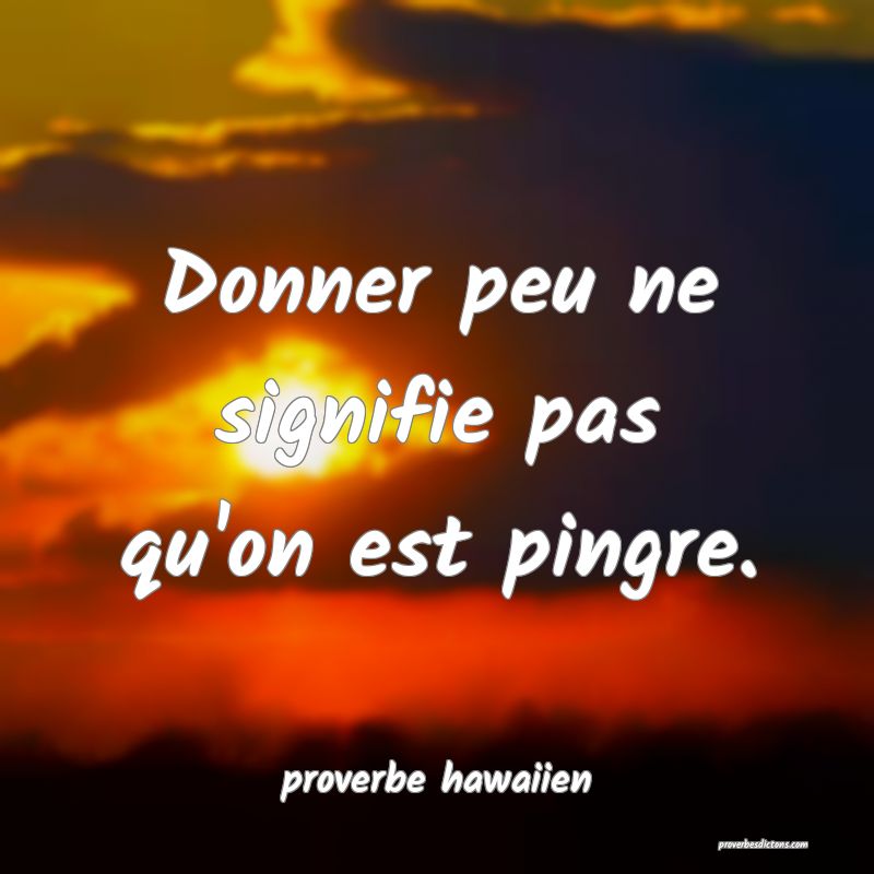 Donner peu ne signifie pas qu'on est pingre.