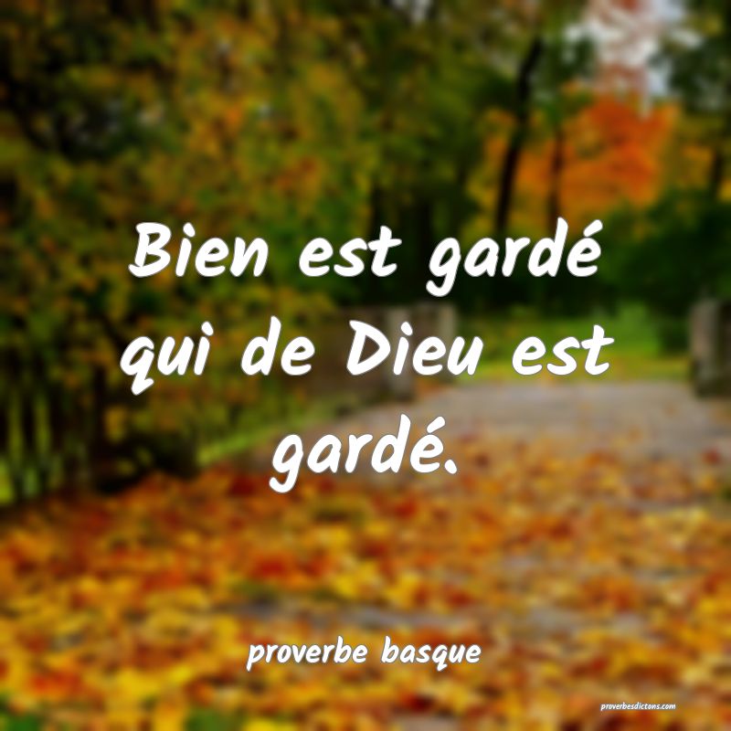  Bien est gardé qui de Dieu est gardé.