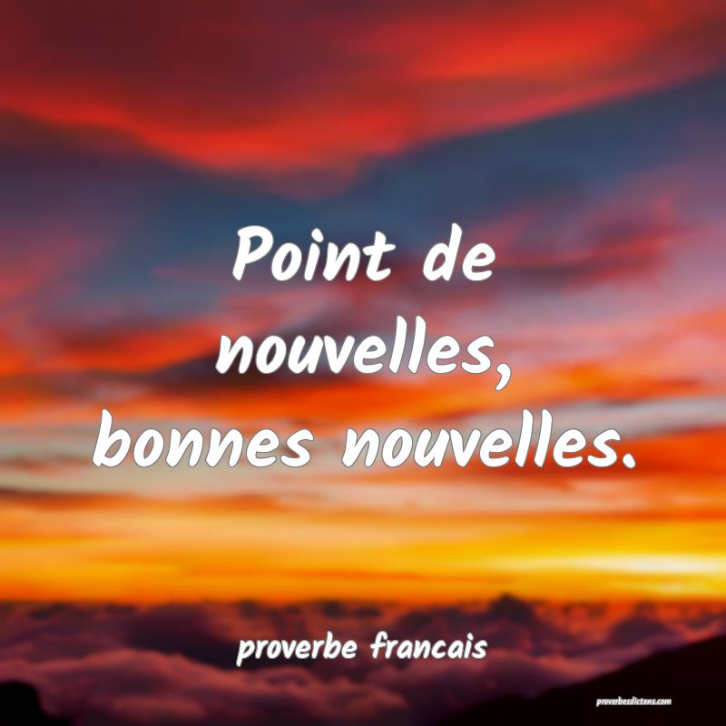  Point de nouvelles, bonnes nouvelles.