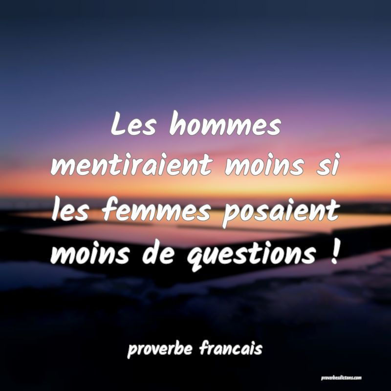  Les hommes mentiraient moins si les femmes posaient moins de questions !
