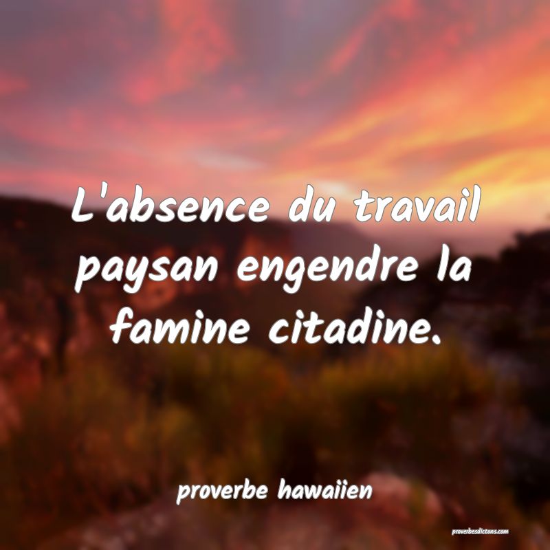 L'absence du travail paysan engendre la famine citadine.