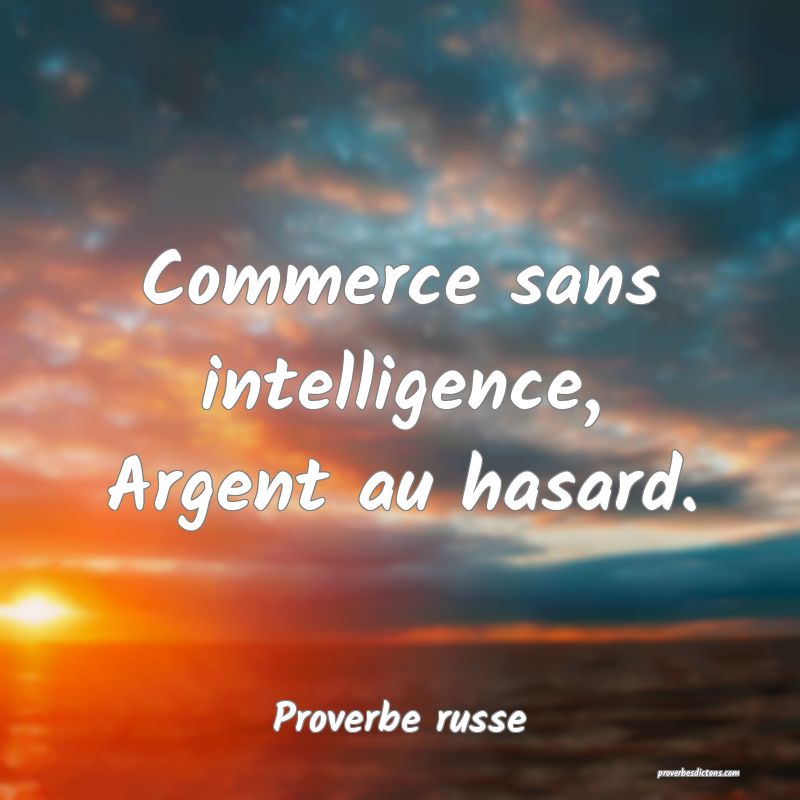  Commerce sans intelligence, Argent au hasard.