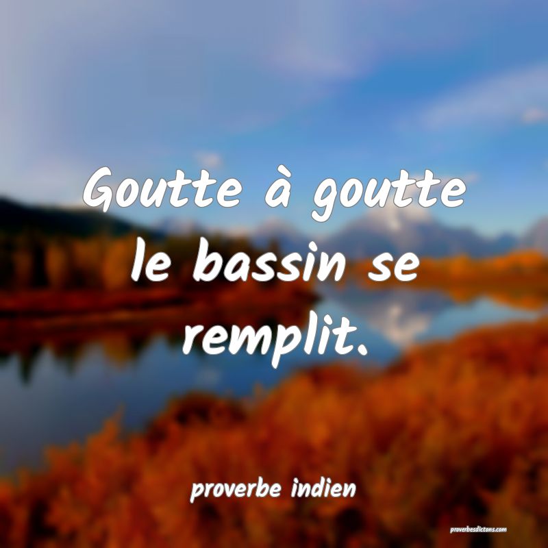  Goutte à goutte le bassin se remplit.