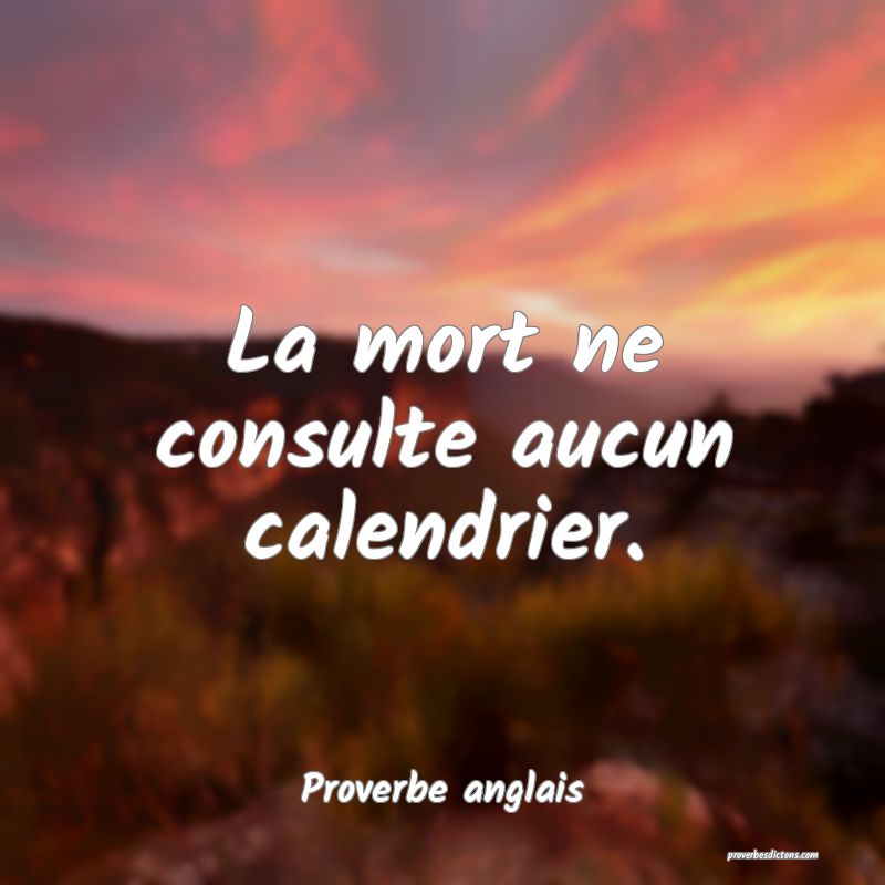  La mort ne consulte aucun calendrier.