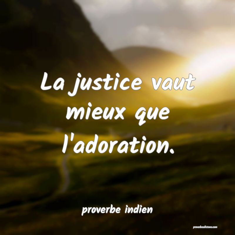  La justice vaut mieux que l'adoration.