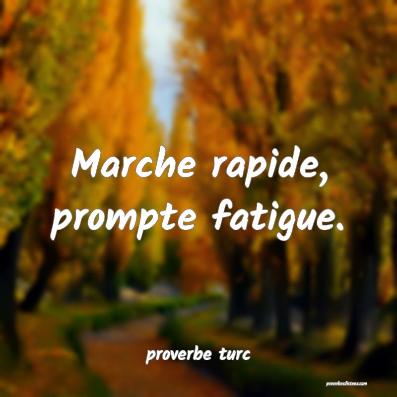  Marche rapide, prompte fatigue.