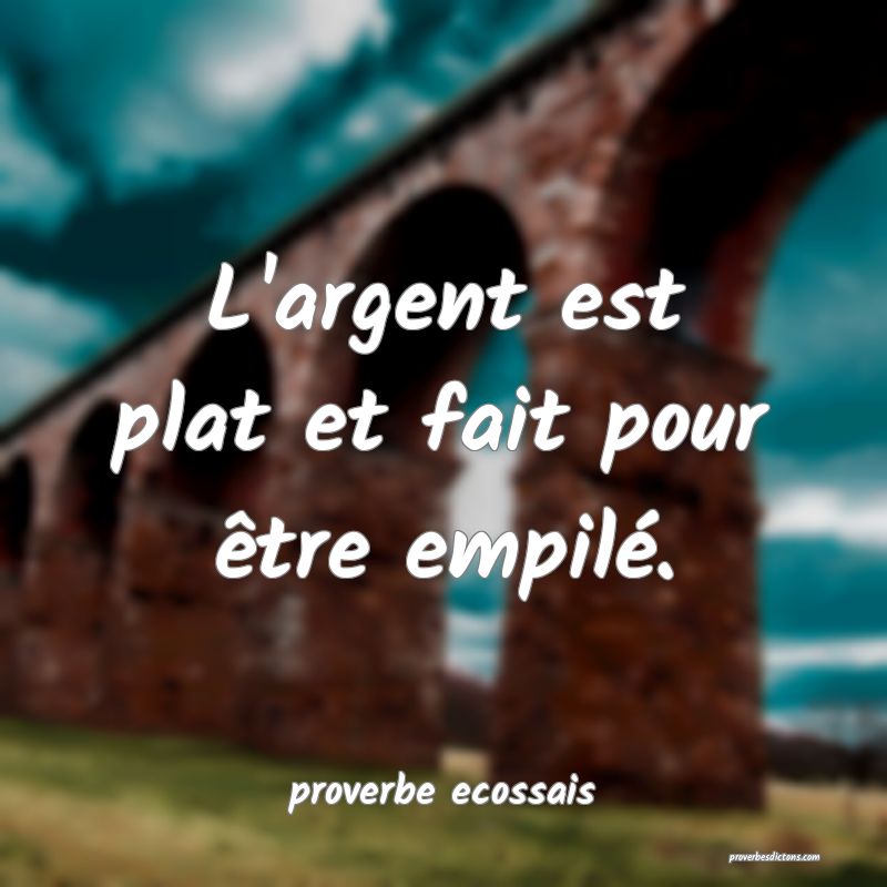  L'argent est plat et fait pour être empilé.