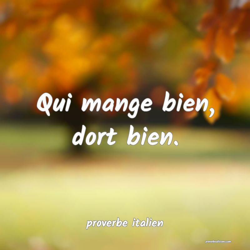  Qui mange bien, dort bien.