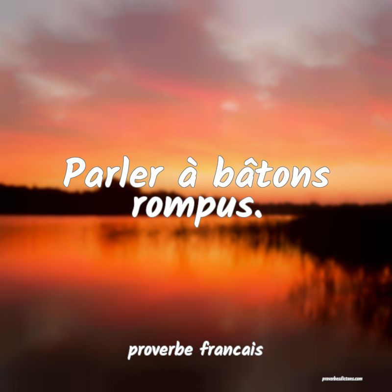  Parler à bâtons rompus.