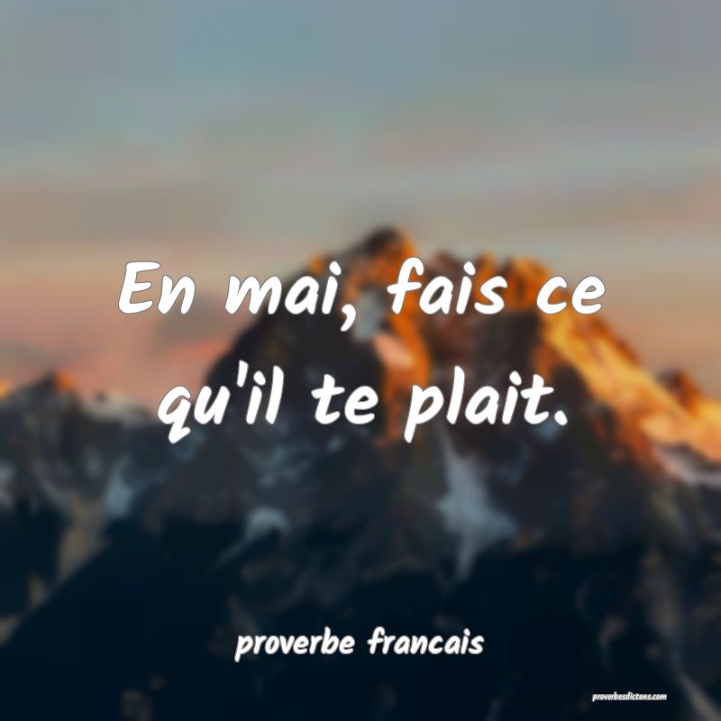  En mai, fais ce qu'il te plait.