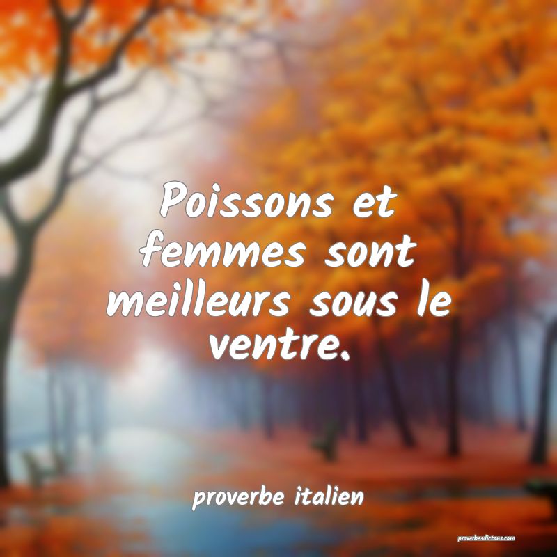  Poissons et femmes sont meilleurs sous le ventre.