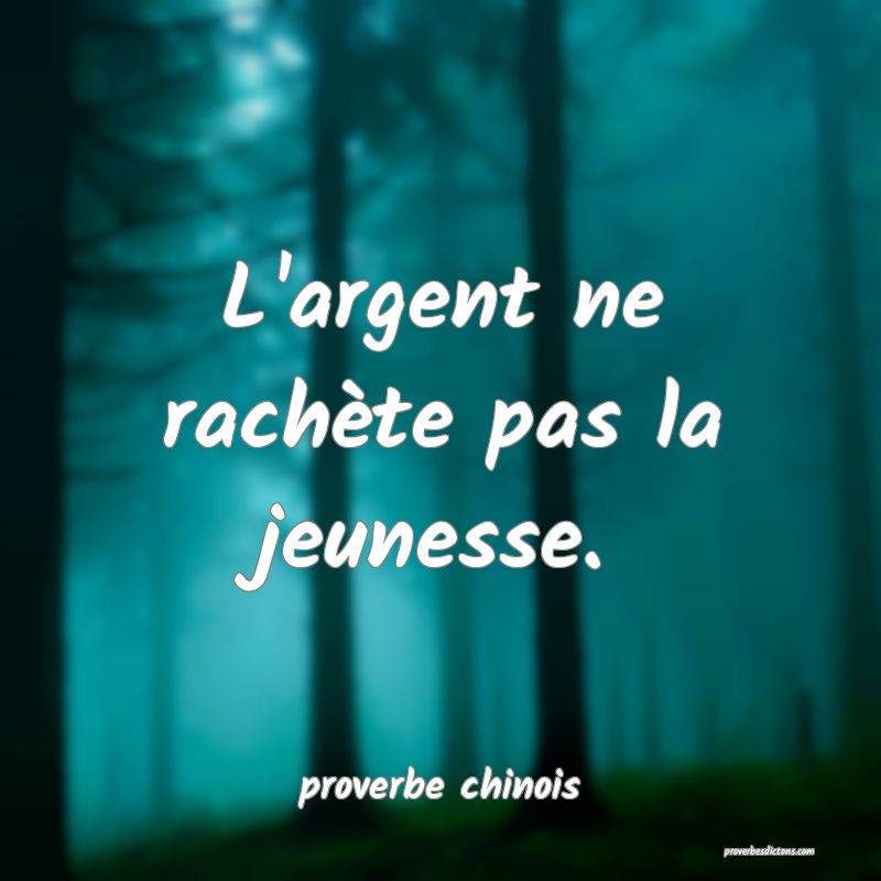  L'argent ne rachète pas la jeunesse.
