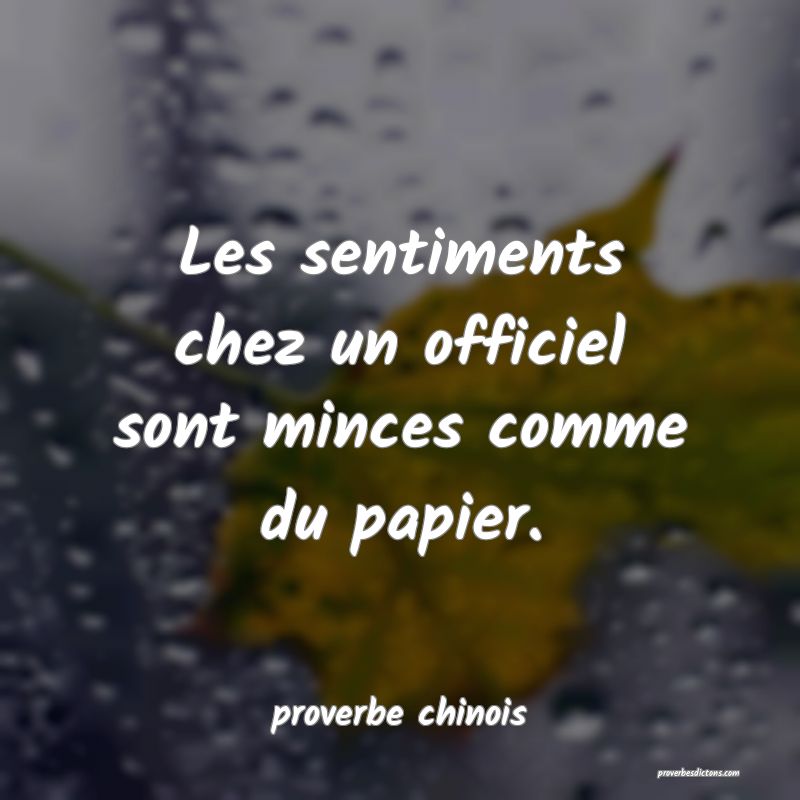  Les sentiments chez un officiel sont minces comme du papier.